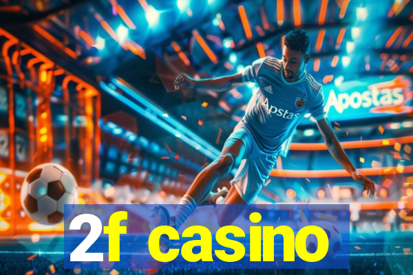 2f casino