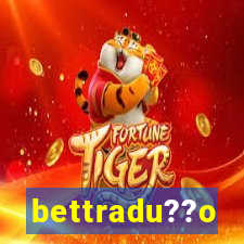 bettradu??o