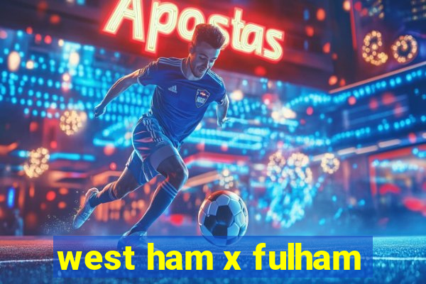 west ham x fulham