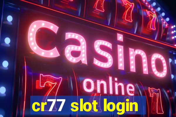 cr77 slot login