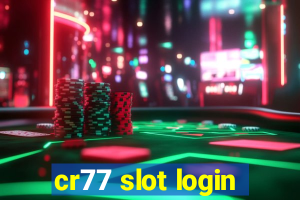 cr77 slot login