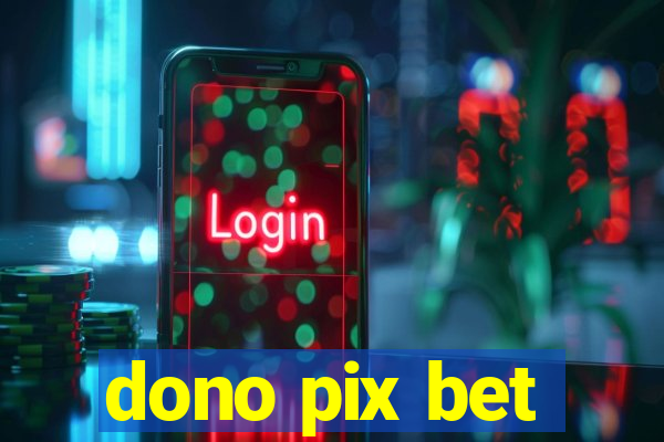 dono pix bet