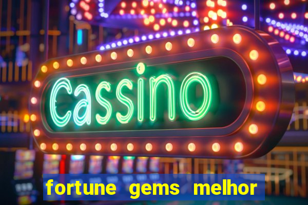 fortune gems melhor horario para jogar