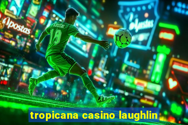 tropicana casino laughlin