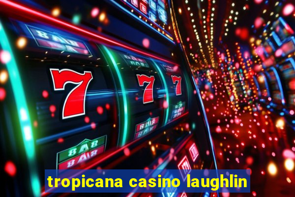 tropicana casino laughlin