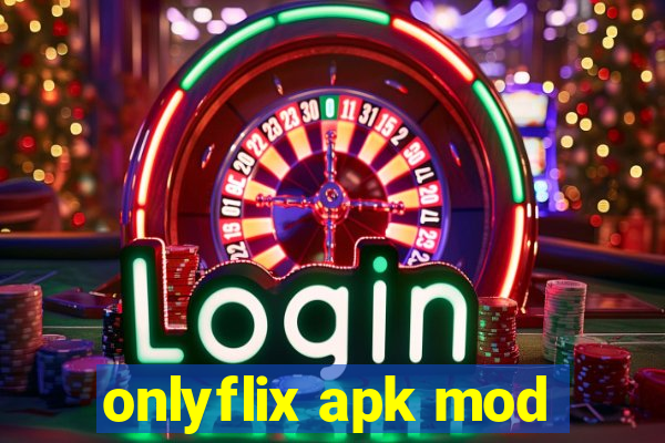 onlyflix apk mod