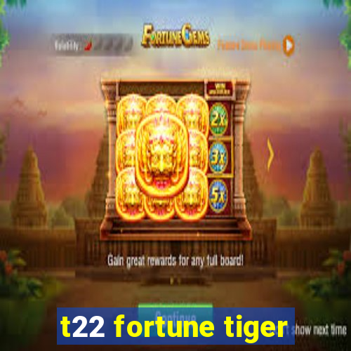 t22 fortune tiger