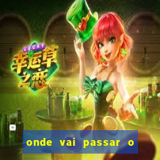 onde vai passar o jogos da champions