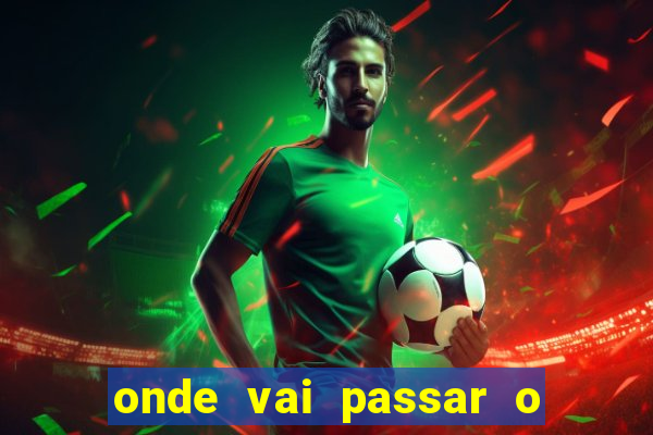 onde vai passar o jogos da champions