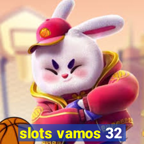 slots vamos 32