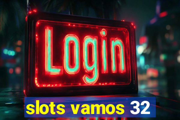 slots vamos 32