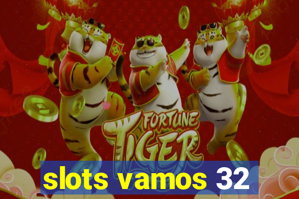 slots vamos 32