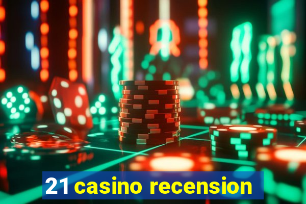 21 casino recension