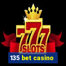 135 bet casino