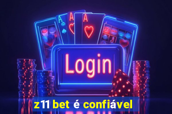 z11 bet é confiável