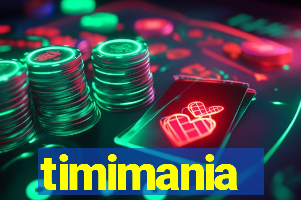 timimania