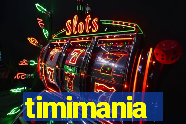 timimania