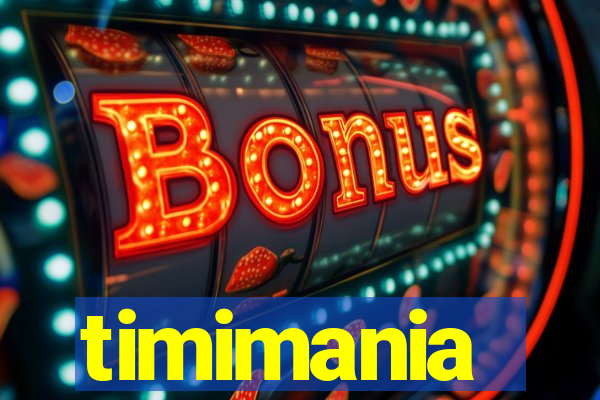 timimania