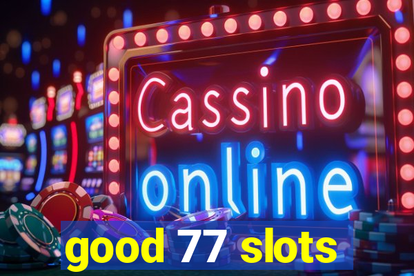 good 77 slots