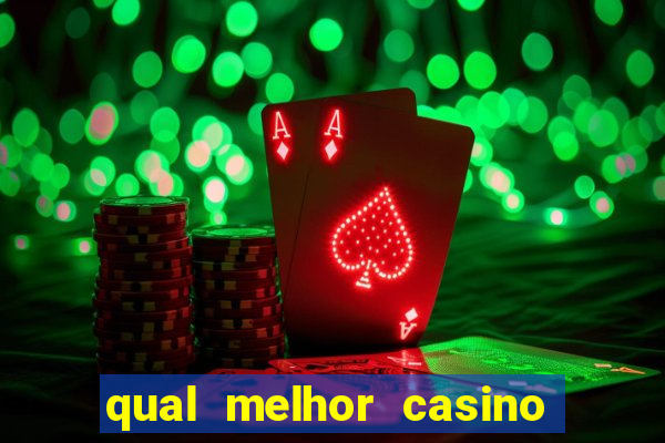 qual melhor casino para ganhar dinheiro