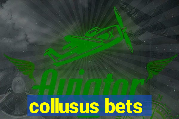 collusus bets