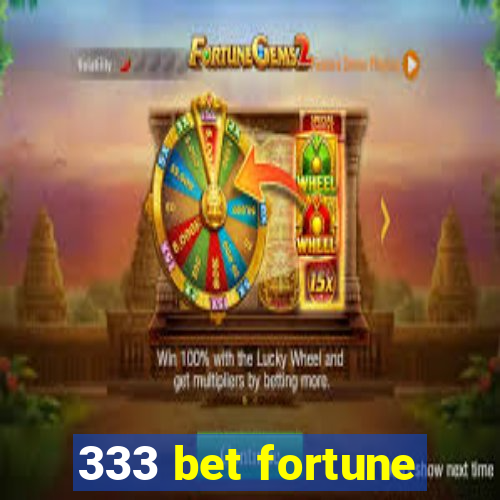 333 bet fortune