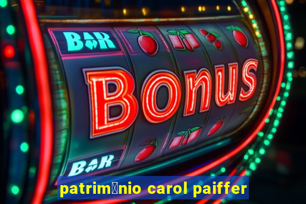 patrim么nio carol paiffer