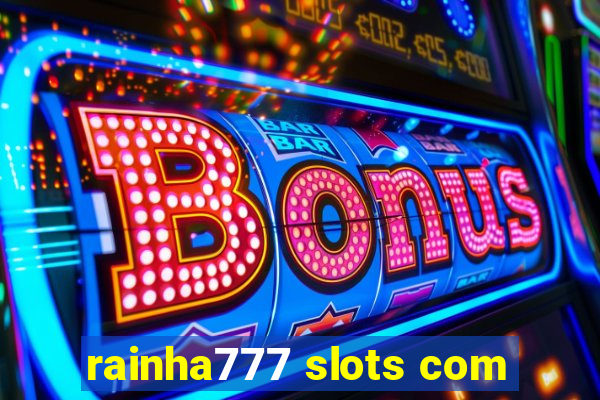 rainha777 slots com