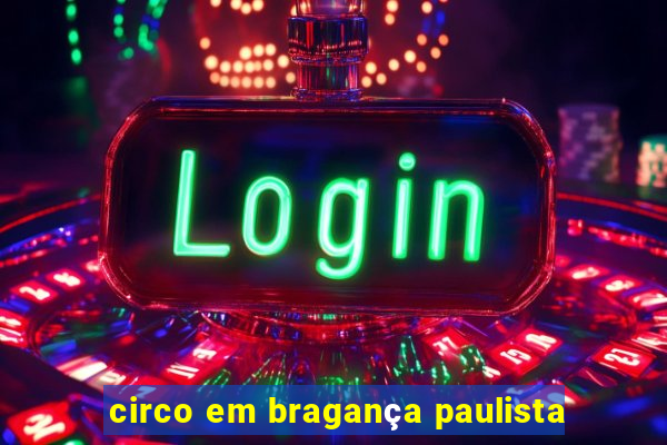 circo em bragança paulista