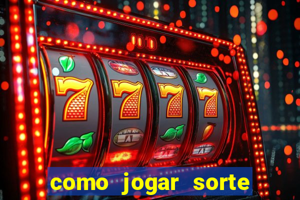 como jogar sorte do dia