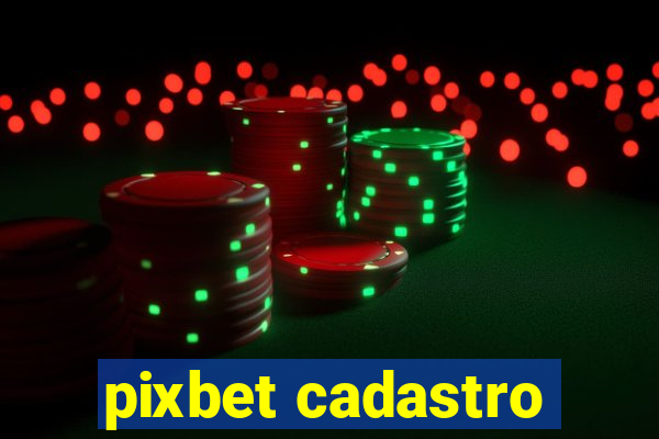 pixbet cadastro