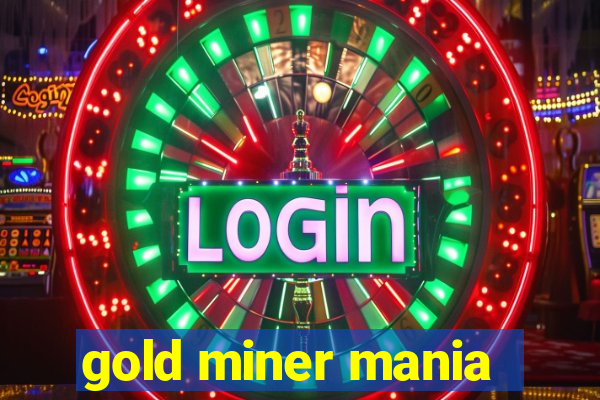 gold miner mania