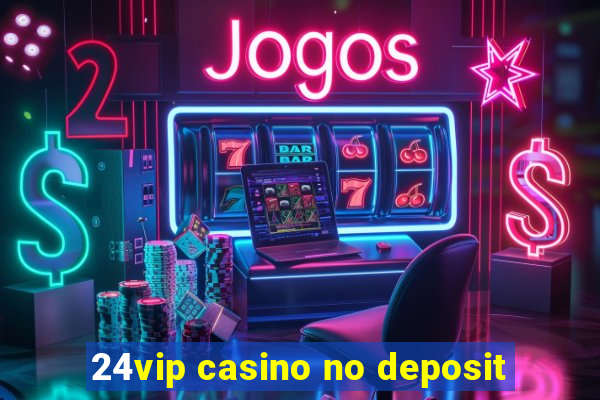 24vip casino no deposit