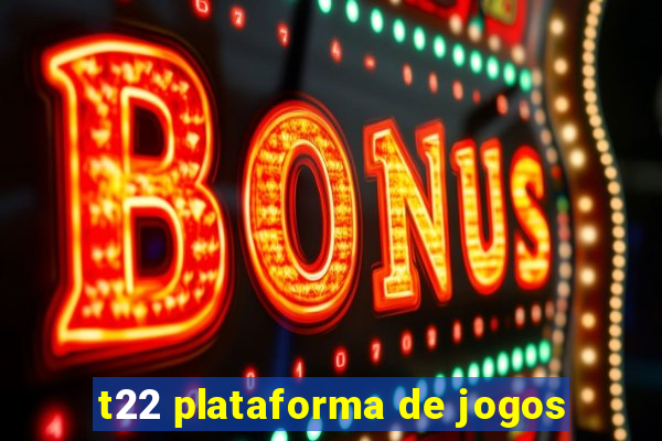 t22 plataforma de jogos