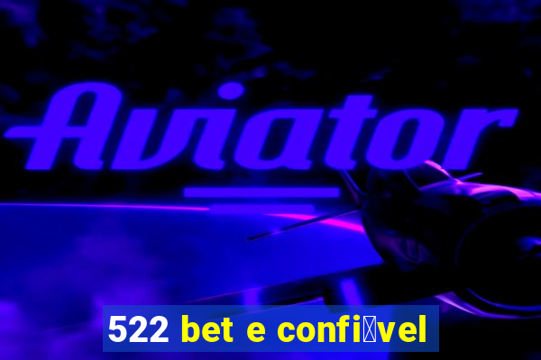 522 bet e confi谩vel