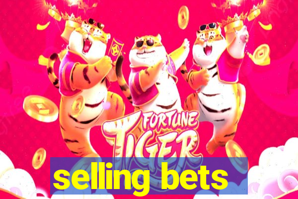 selling bets