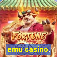 emu casino.