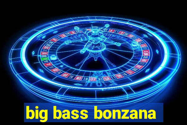 big bass bonzana