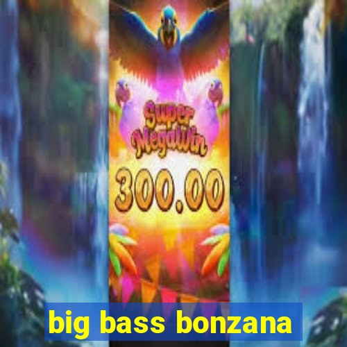 big bass bonzana