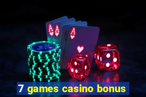 7 games casino bonus