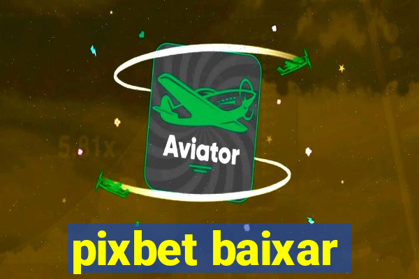 pixbet baixar