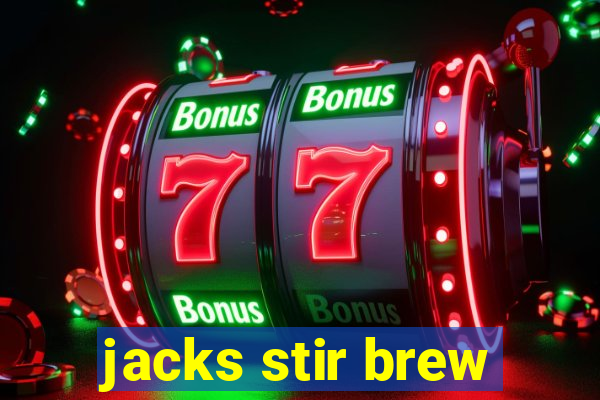 jacks stir brew