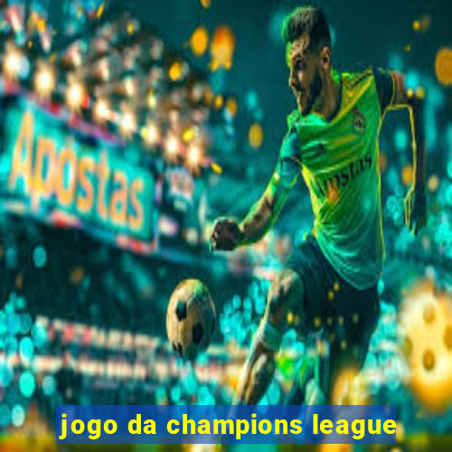 jogo da champions league