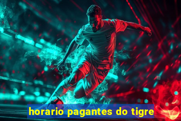 horario pagantes do tigre