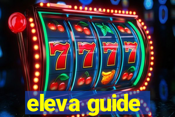 eleva guide