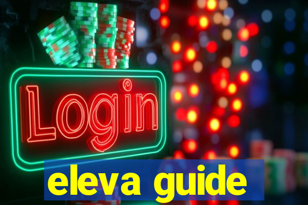 eleva guide