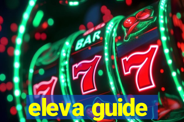 eleva guide