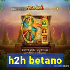 h2h betano