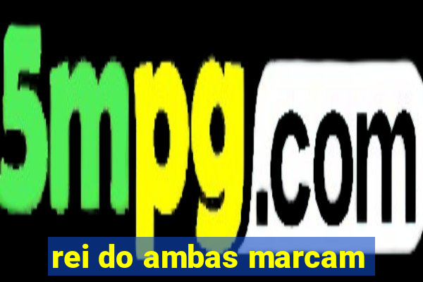 rei do ambas marcam