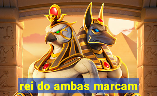 rei do ambas marcam